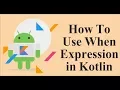 Learn When Expression In Kotlin - Kotlin Android Tutorial