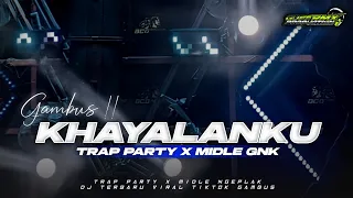 dj khayalanku trap party x midle ngeplak guff rmx prdctn 
