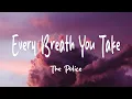 Lagu The Police - Every Breath You Take (Lyrics)