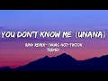 Download Lagu you don't know me (UNana) | RINV REMIX | Nhac hot tiktok trend | 2024 | Audio