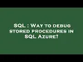SQL Way to debug stored procedures in SQL Azure