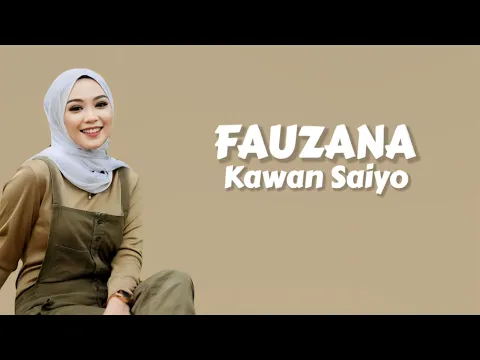 Download MP3 Fauzana - Kawan Saiyo ( Lirik Lagu )