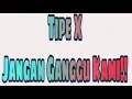 Download Lagu Lirik lagu tipe x jangan ganggu kami?