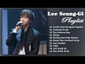 Download Lagu LEE SEUNG GI BEST PLAYLIST / Best songs 2022