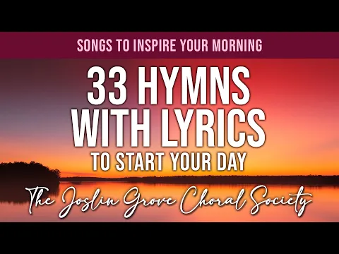Download MP3 Hymns with Lyrics - 33 Hymns to Start Your Day - Praise and Worship Songs to Inspire Your Morning