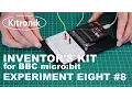 Inventor s Kit for the BBC micro bit Experiment 8