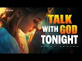 Talk With God Tonight | Peaceful Night Prayer for Deep Connection and Clarity | Bedtime Prayer