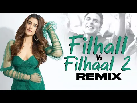 Download MP3 Filhall x Filhaal 2 (Remix) | Dip SR & DJ Avi | B Praak, Akshay Kumar, Nupur Sanon