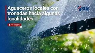 Aguaceros locales con tronadas hacia algunas localidades