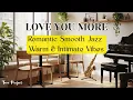 Lagu Love You More – Romantic Smooth Jazz  Warm \u0026 Intimate Vibes