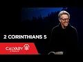 2 Corinthians 5 - Skip Heitzig
