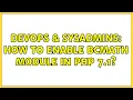 DevOps SysAdmins How to enable bcmath module in PHP 7 1 7 Solutions