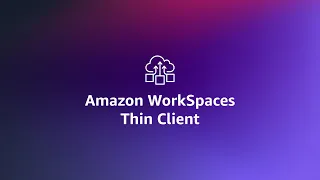 Introducing Amazon WorkSpaces Thin Client Amazon Web Services