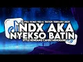 Download Lagu DJ RAKUAT AKU NYEKSO BATIN LAN ATIKU || NDX AKA - NYEKSO BATIN (NEW VERSION) STYLE KONDANG MENGKANE