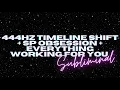 444Hz Timeline Shift SP Obsession Everything Working for You Subliminal