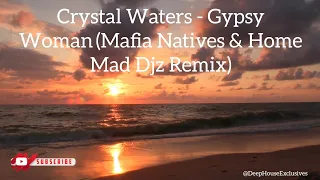 gypsy woman mafia natives u0026 home mad djz remix crystal waters