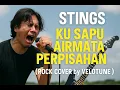 Lagu Stings - Ku Sapu Airmata Perpisahan ( Rock Cover By Velotune )