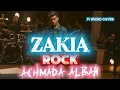 Lagu ZAKIA [ ACHMAD ALBAR ] ROCKVERSION
