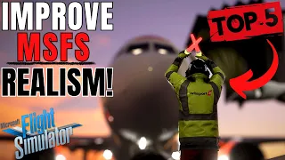 Top 5 ADD-ONS You NEED to IMPROVE REALISM in MSFS Traffic Visuals Effects and MORE MSFS 2020