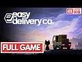EASY DELIVERY CO FULL GAME Gameplay Walkthrough in 4K 60FPS - No Commentary