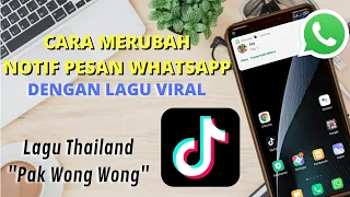 cara merubah notifikasi pesan whatsapp menggunakan lagu viral tiktok lagu thailand pak wong wong