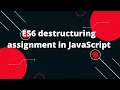 ES6 destructuring assignment in JavaScript