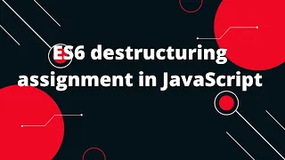 ES6 destructuring assignment in JavaScript