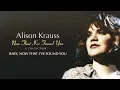 Lagu Alison Krauss - Baby, Now That I've Found You (Official Visualizer)