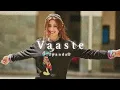 Download Lagu Vaaste [Slowed+Reverb]