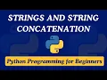03 - Strings and String Concatenation Python Programming for Beginners