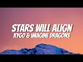 Lagu Kygo \u0026 Imagine Dragons - Stars Will Align [Lyrics]