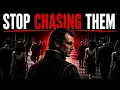 When You Stop Chasing Everything Changes Machiavelli