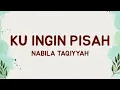 Nabila Taqiyyah - Ku Ingin Pisah (Lirik Lagu)| Ku menyerah tak seperti dulu lagi (Viral Tiktok)
