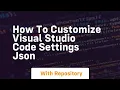 how to customize visual studio code settings json