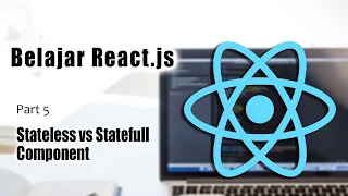 Tutorial React js Part-5 Stateless Stateful Component