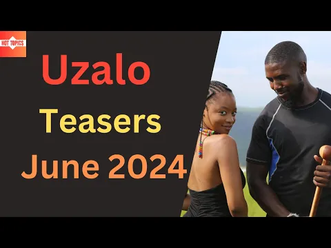 Download MP3 Uzalo Teasers  June 2024 | SABC1
