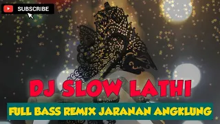 Download DJ SLOW 'LATHI' FULL BASS REMIX JARANAN ANGKLUNG #djslow #lathi #remix MP3