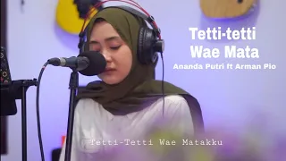 Download Lagu Bugis Tetti tetti wae mata cover Ananda Putri ft Arman Pio MP3