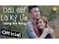 Download Lagu Dẫu Chỉ Là Ký Ức - Lương Gia Hùng [MV Official]