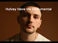 Hulvey Have Me Instrumental