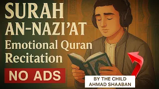 Surah An Nazi At By Abdullah Ahmed Shaaban Emotional Quran Recitation No Ads Full Surah 