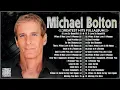 The Best of Michael Bolton⭐ Michael Bolton Greatest Hits Full Album Soft Rock