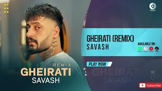 Savash Gheirati Remix OFFICIAL AUDIO TRACK ساواش غیرتی ریمیکس 