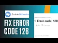 How To Fix ERROR CODE 128 in Stable Diffusion