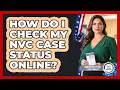 How Do I Check My NVC Case Status Online