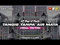 Download Lagu DJ TANGIS TANPA AIR MATA TRAP PARTY VIRAL TIKTOK || WONOKERSO SLOW BASS