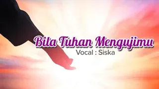 Bila Tuhan Mengujimu - Siska [ LIRIK \u0026 COVER ]