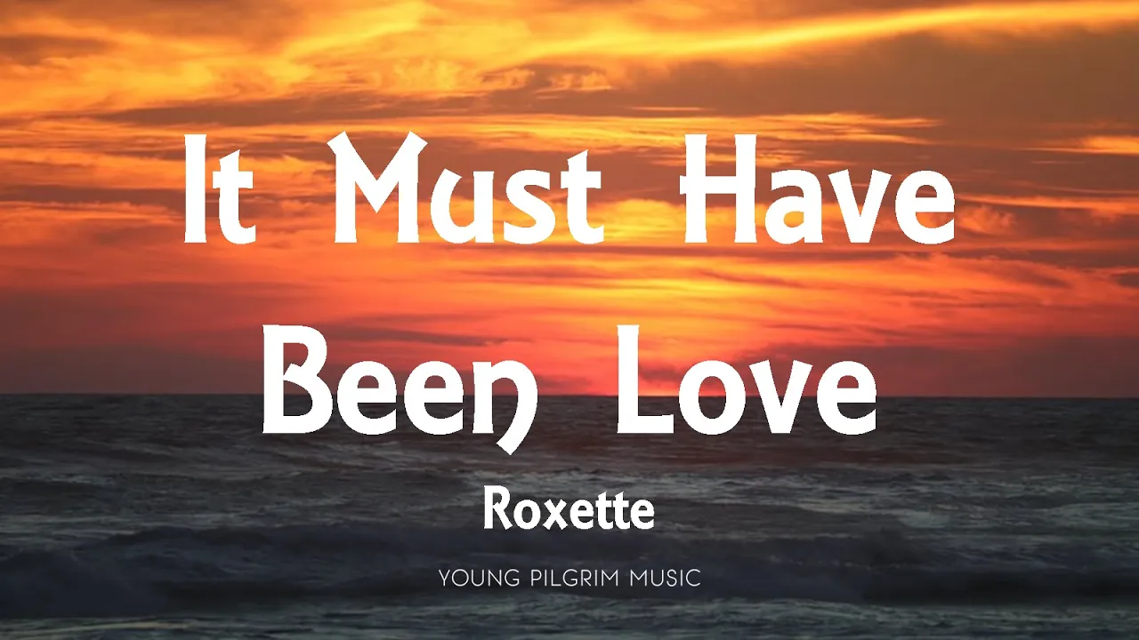 Roxette - It Must Have Been Love (Lyrics) Roxette - It Must Have Been Love (Lyrics)