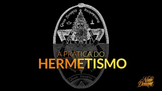 A prática do Hermetismo