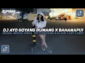 Download Lagu DJ AYO GOYANG DUMANG X BAHANAPUI JEDAG JEDUG VIRAL TIKTOK TERBARU 2025!!